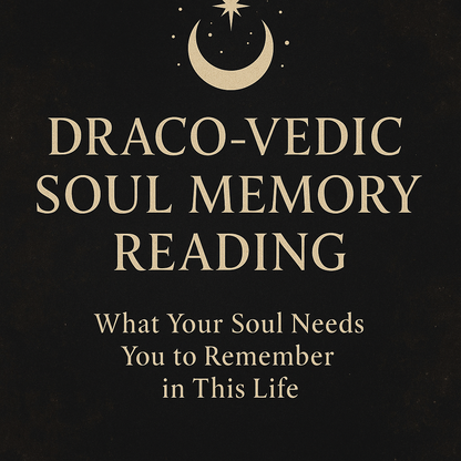 DRACO/VEDIC HYBRID SOUL MEMORY READING